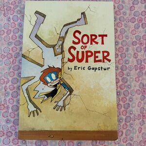 Sort of Super by Eric Gapstur Graphic Novel
